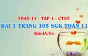 Bài 1 trang 105 SGK Toán 11 Tập 1 Chân trời sáng tạo